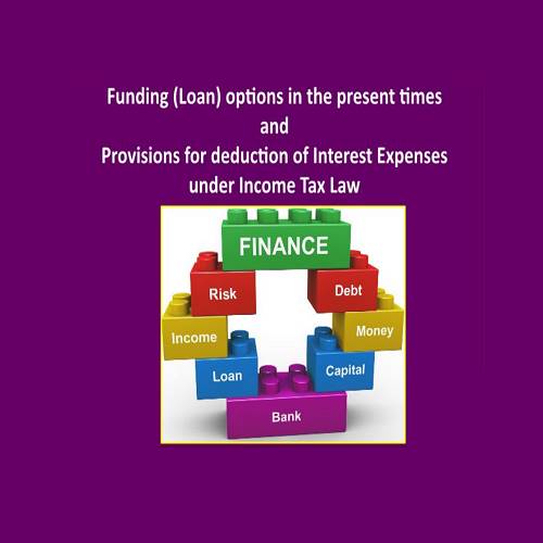 Funding (Loan) options in the present times & deduction of Interest in Income Tax