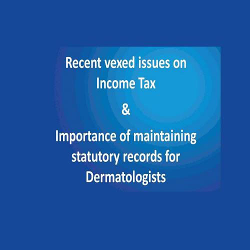 Recent vexed issues on Income Tax & Importance of maintaining statutory records