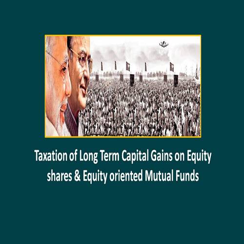 Taxation of Long Term Capital Gains on Equity shares & Equity oriented Mutual funds