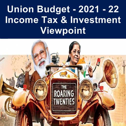 Budget Presentation 2021-22 – Income Tax & Investment viewpoint